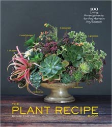 The Plant Recipe Book: 100 Living Arrangements for Any Home in Any Season The Plant Recipe Book: 100 Living Arrangements for Any Home in Any Season